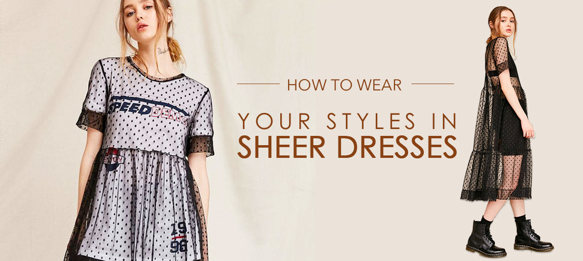 How To Wear Your Styles In Sheer Dresses How To Wear Your Styles In Sheer Dresses